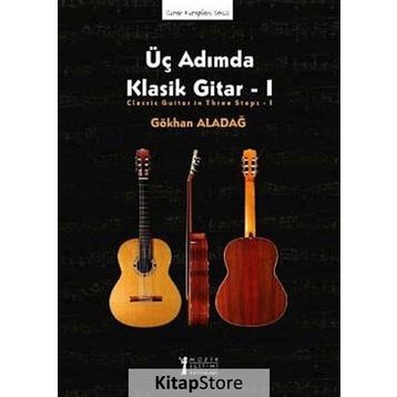 Üç Adımda Klasik Gitar - 1 - Gökhan Aladağ