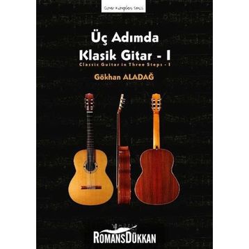 Üç Adımda Klasik Gitar - 1 - Gökhan Aladağ