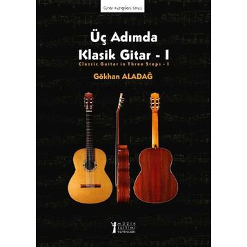 Üç Adımda Klasik Gitar - 1 - Gökhan Aladağ