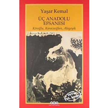 ÜÇ ANADOLU EFSANESI KÖROĞLU, KARACAOĞLAN, ALAGEYIK - YAŞAR KEMAL