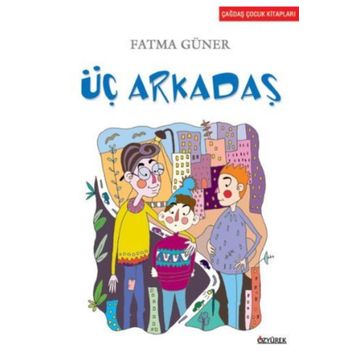ÜÇ ARKADAŞ - FATMA GÜNER