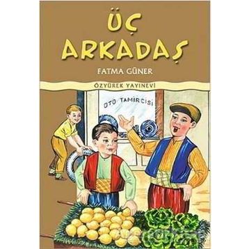 ÜÇ ARKADAŞ - FATMA GÜNER