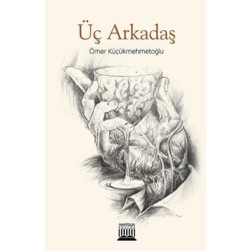 Üç Arkadaş - Ömer Küçükmehmetoğlu