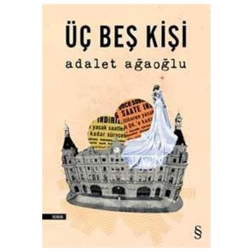 Üç Beş Kişi - Adalet Ağaoğlu