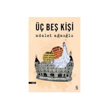 Üç Beş Kişi - Adalet Ağaoğlu