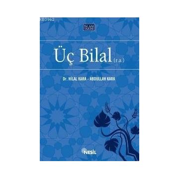 ÜÇ BILAL (R.A.) - ABDULLAH KARA, HILAL KARA