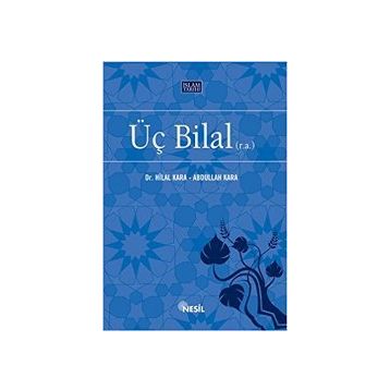 ÜÇ BILAL (R.A.) - ABDULLAH KARA, HILAL KARA
