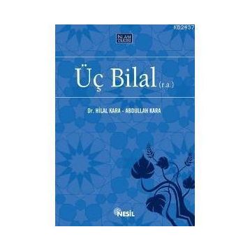 ÜÇ BILAL (R.A.) - ABDULLAH KARA, HILAL KARA