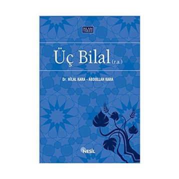 ÜÇ BILAL (R.A.) - ABDULLAH KARA, HILAL KARA