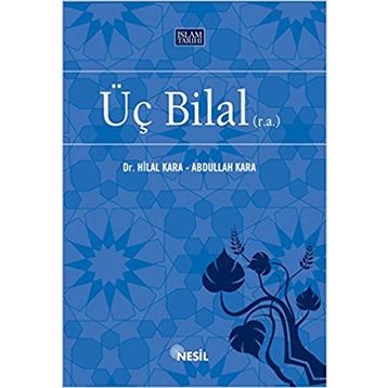 ÜÇ BILAL (R.A.) - ABDULLAH KARA, HILAL KARA