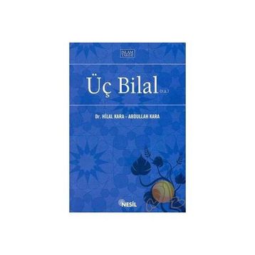 ÜÇ BILAL (R.A.) - ABDULLAH KARA, HILAL KARA
