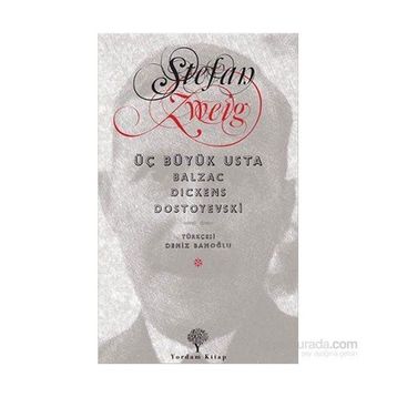 ÜÇ BÜYÜK USTA BALZAC, DICKENS, DOSTOYEVSKI - STEFAN ZWEIG