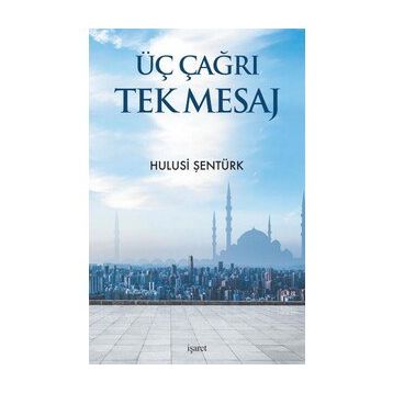 Üç Çağrı Tek Mesaj - Hulusi Şentürk