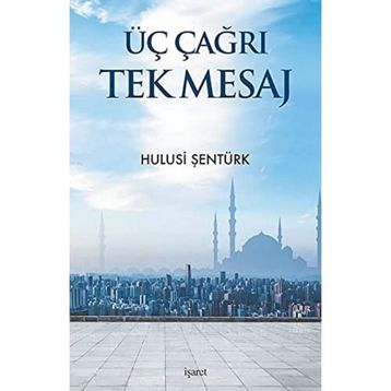 Üç Çağrı Tek Mesaj - Hulusi Şentürk