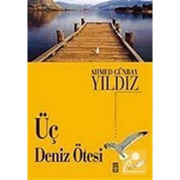Üç Deniz Ötesi - Ahmed Günbay Yıldız
