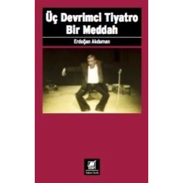 Üç Devrimci Tiyatro Bir Meddah - Erdoğan Akduman