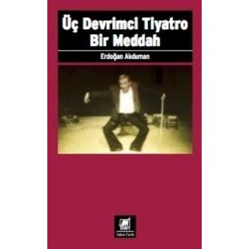 Üç Devrimci Tiyatro Bir Meddah - Erdoğan Akduman