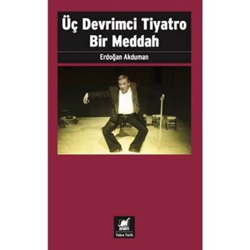 Üç Devrimci Tiyatro Bir Meddah - Erdoğan Akduman