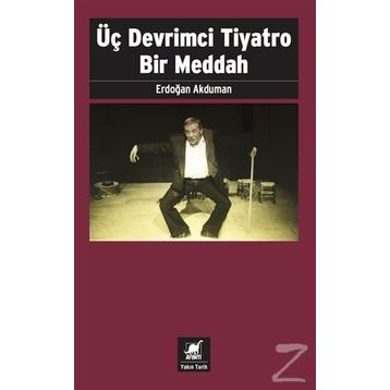 Üç Devrimci Tiyatro Bir Meddah - Erdoğan Akduman