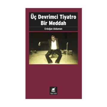 Üç Devrimci Tiyatro Bir Meddah - Erdoğan Akduman