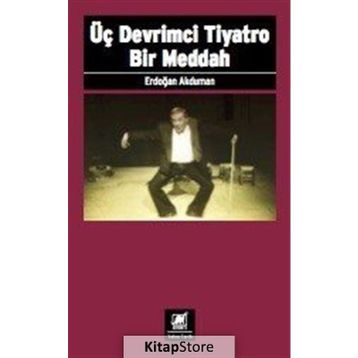 Üç Devrimci Tiyatro Bir Meddah - Erdoğan Akduman