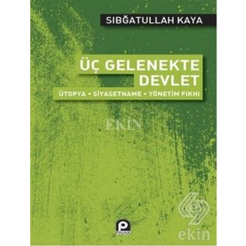 Üç Gelenekte Devlet - Sıbğatullah Kaya