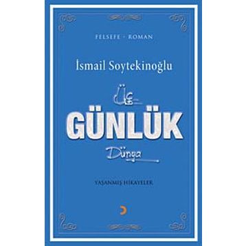 Üç Günlük Dünya - İsmail Soytekinoğlu