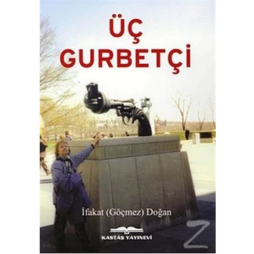 Üç Gurbetçi - İfakat Göçmez Doğan
