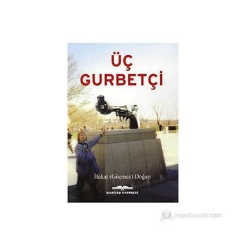 Üç Gurbetçi - İfakat Göçmez Doğan