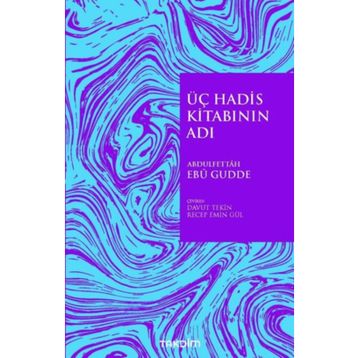 Üç Hadis Kitabının Adı - Abdulfettah Ebu Gudde