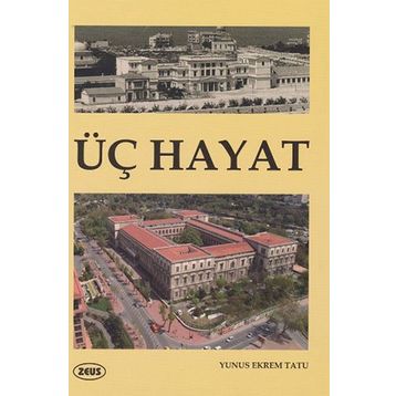 Üç Hayat - Yunus Ekrem Tatu