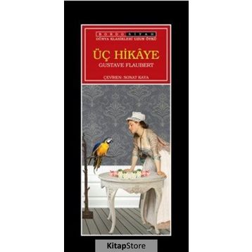ÜÇ HIKAYE - GUSTAVE FLAUBERT