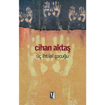 ÜÇ İHTİLAL ÇOCUĞU - CIHAN AKTAŞ