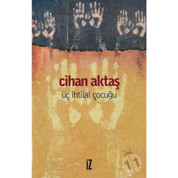 ÜÇ İHTİLAL ÇOCUĞU - CIHAN AKTAŞ
