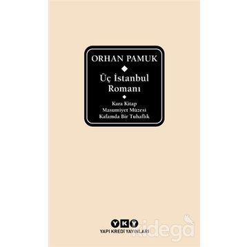 Üç İstanbul Romanı - Orhan Pamuk