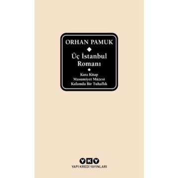 Üç İstanbul Romanı - Orhan Pamuk