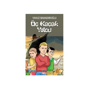 Üç Kaçak Yolcu - Yavuz Bahadıroğlu