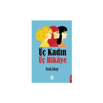 Üç Kadın Üç Hikaye - Yusuf Adsoy