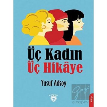 Üç Kadın Üç Hikaye - Yusuf Adsoy