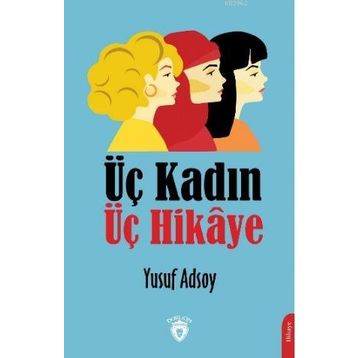 Üç Kadın Üç Hikaye - Yusuf Adsoy