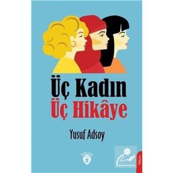 Üç Kadın Üç Hikaye - Yusuf Adsoy