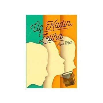 Üç Kadın: Zeliha - Ayşe Kale