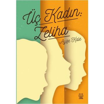 Üç Kadın: Zeliha - Ayşe Kale