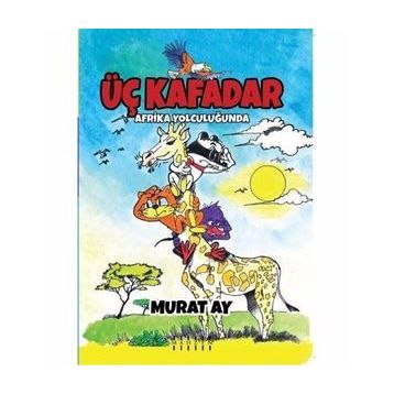 Üç Kafadar - Afrika Yolculuğunda - Murat Ay
