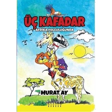 Üç Kafadar - Afrika Yolculuğunda - Murat Ay