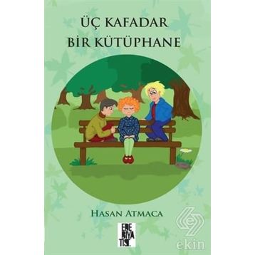 Üç Kafadar Bir Kütüphane - Hasan Atmaca