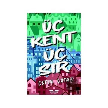 Üç Kent Üç Sır - Çetin Çatak