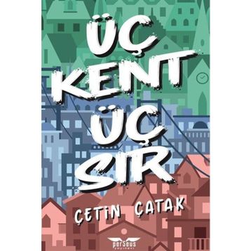 Üç Kent Üç Sır - Çetin Çatak