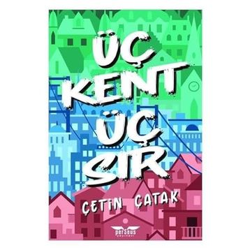 Üç Kent Üç Sır - Çetin Çatak