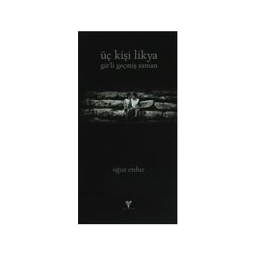 Üç Kişi Likya - Oğuz Erdur